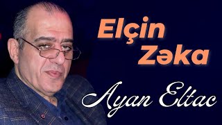 Elcin Zeka - Ayan Eltac 2023  Resimi