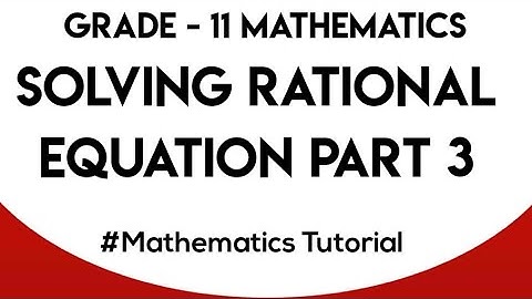RATIONAL EQUATION || GENERAL MATHEMATICS || PART 3