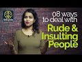 How to react when someone insults you? Dealing with Rude People – Personality Development Tips