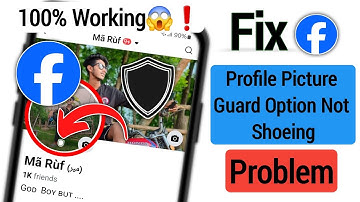 How to Fix Facebook Profile Picture Guard Option Not Showing (2024)