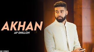 AP Dhillon - Akhan (New Song) Chad Gussa Hun Jaan De | AP Dhillon New Song | Desires