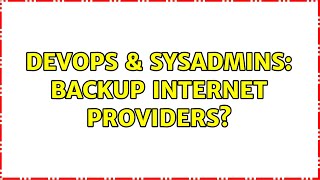 DevOps & SysAdmins: Backup Internet Providers? (3 Solutions!!)