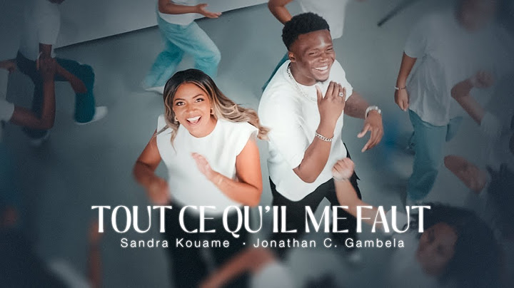 Sandra Kouame & @jonathan.c.gambela - Tout ce qu'il me faut (Clip Officiel)