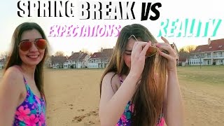 Spring Break Expectations vs Reality