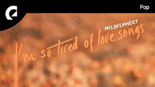 Wildflowers ft. Mia Niles - I'm So Tired Of Love Songs