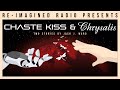 Chaste Kiss &amp; Chrysalis | Re-Imagined Radio (S13EP02) #Radio #Audio #Listen
