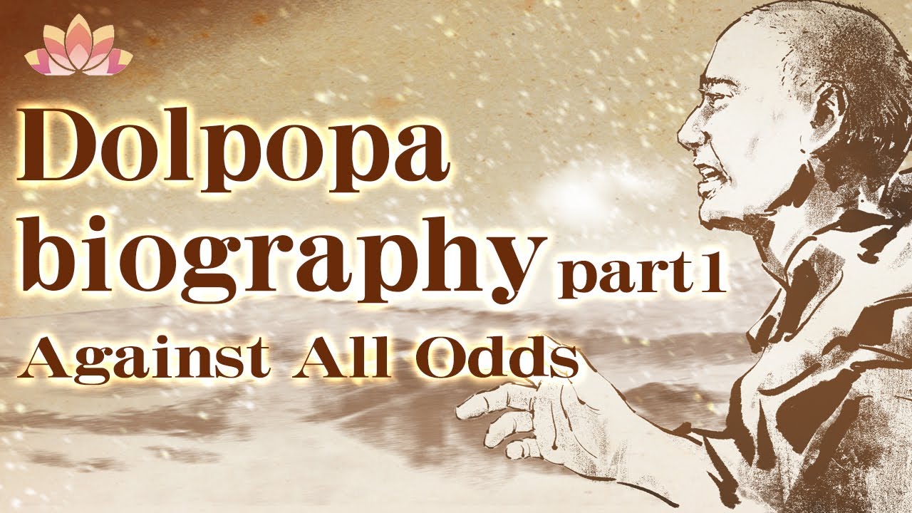 Dolpopa Biography Part 1: Against All Odds