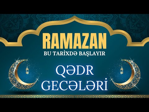 Orucluq ne vaxt başlayır Qedr gecesi Ramazan Bayramı 2024