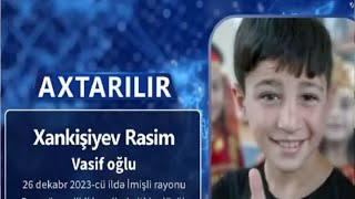 İmişlidə itkin düşən azyaşlı Rasim Xankişiyevdən xəbər var.işini nəzarətə 21.05.2024, CANLI