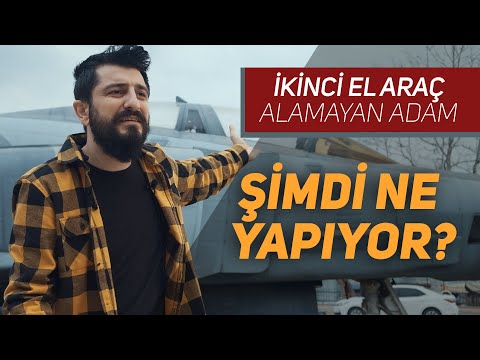 İkinci El Araç Alamayan Adam Şimdi Ne Yapıyor? | Röportaj Adam