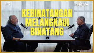 PODCAST DR M EP16 : Kebinatangan Melangkaui Binatang | 4K