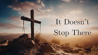 “It Doesn’t Stop There” - Pastor Larry Santmyer - April 5, 2026