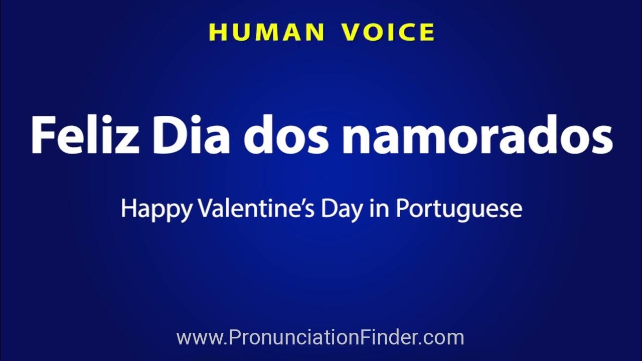 How To Pronounce Feliz Dia dos namorados - Happy Valentine's Day in  Portuguese 