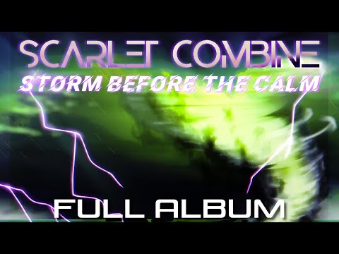 Scarlet Combine - Storm Before The Calm (FULL ALBUM)