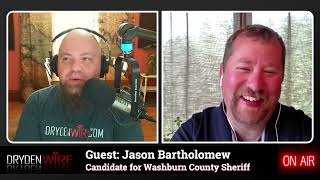 Jason “Bart” Bartholomew on DrydenWire Live | Washburn County Sheriff Candidate Interview