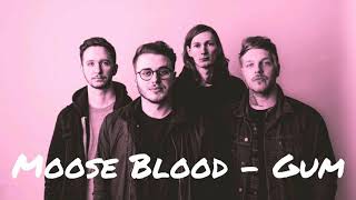 Moose Blood - Gum
