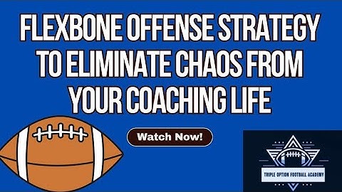Flexbone Offense Strategy to Eliminate Chaos From Your Coaching Life