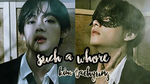 Taehyung fmv ❝SUCH A WHORE❞ JVLA