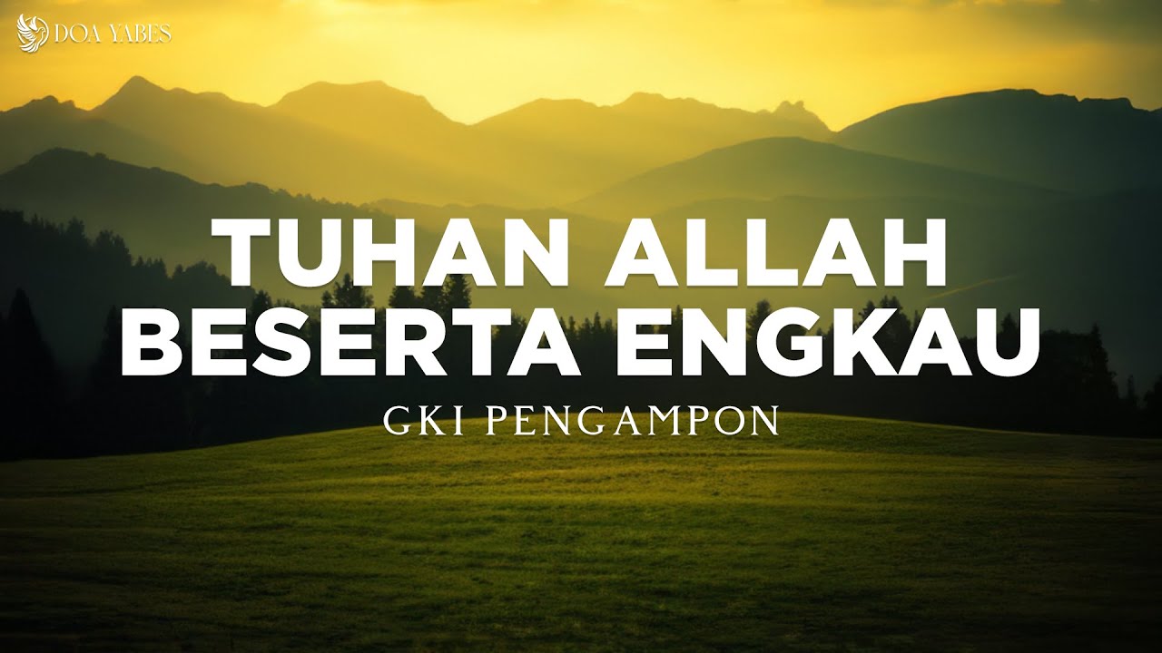 Tuhan Allah Beserta Engkau - GKI Pengampon (Lirik) Lagu Rohani | Sampe bertemu, bertemu