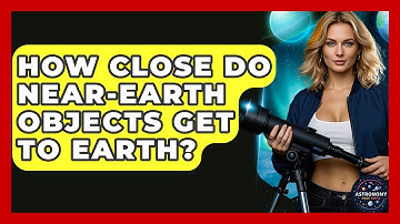 How Close Do Near-Earth Objects Get To Earth? - Astronomy Made Simple