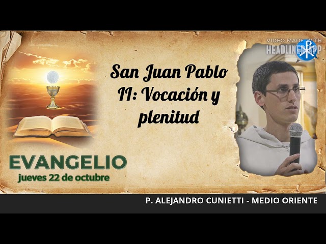 Evangelio de hoy, 22 de octubre de 2026 | San Juan Pablo II: Vocación y plenitud