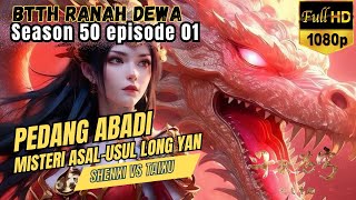 BTTH Ranah Dewa S50 Episode 01 || Pedang Abadi~Misteri ZUJIUJIN !!! || Battle Through The Heavens
