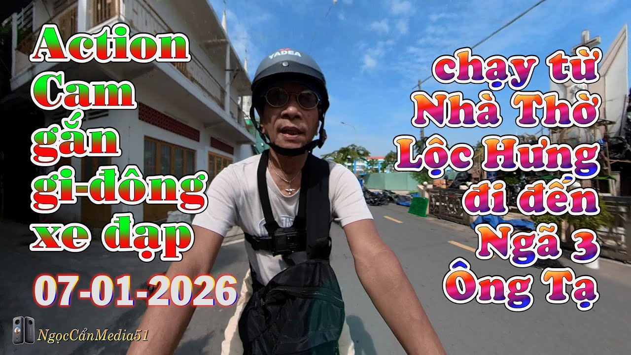 Action Cam gắn gi-đông xe đạp, chạy từ Nhà Thờ Lộc Hưng đi đến Ngã 3 Ông Tạ 07-01-2026
