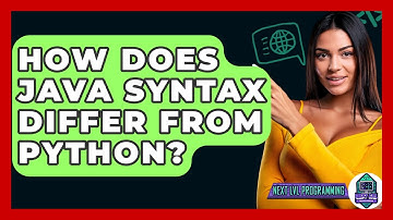 How Does Java Syntax Differ From Python? - Next LVL Programming
