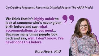 Co-Creating Pregnancy Plans with Disabled People: The APAP Model  [CC] [ASL]