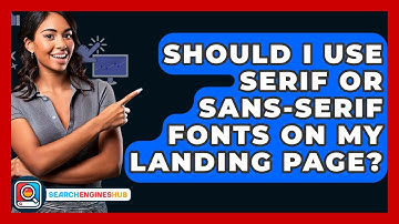 Should I Use Serif Or Sans-serif Fonts On My Landing Page? - SearchEnginesHub.com