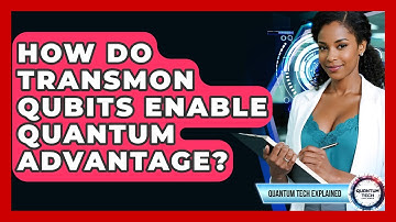 How Do Transmon Qubits Enable Quantum Advantage? - Quantum Tech Explained