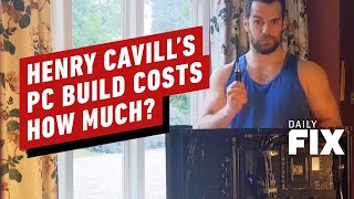 Henry cavill builds a pc from scratch - ign daily fix