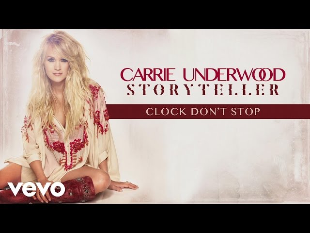Carrie Underwood - Clock Don't Stop