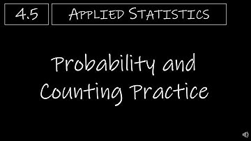 Statistics - 4.5 Probability and Counting Practice
