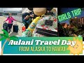 Aulani Disney Resort Hawaii Travel Day Vlog ✈️ From Alaska to Hawaii 🌺 *GIRLS TRIP* ♥️