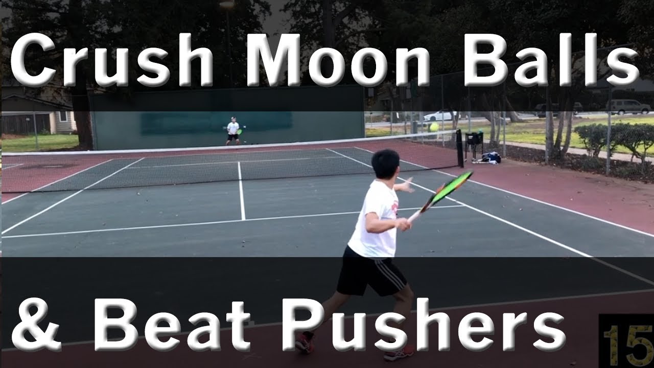 How To Crush Moon Balls \U0026 Beat Pushers - Tennis Lesson