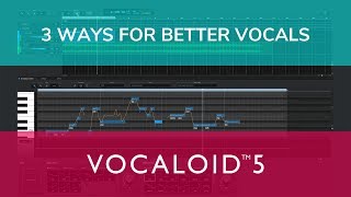 Tips - 3 Ways for Better Vocals with VOCALOID5