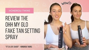 Hondrou Twins blown away with the ohh my glo fake tan setting spray