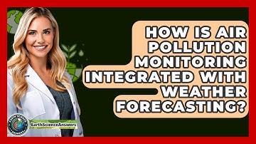 How Is Air Pollution Monitoring Integrated With Weather Forecasting? - Earth Science Answers