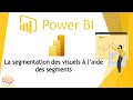 Power bi  la segmentation des visuels  laide des segments