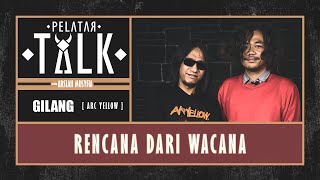 Gilang [Arc Yellow] // PELATAR TALK