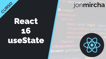 Curso React: 16. Hook useState - jonmircha