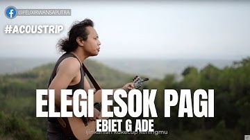 #ACOUSTRIP FELIX IRWAN | EBIET G ADE - ELEGI ESOK PAGI