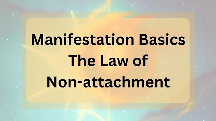 Manifestation Basics - The Law of Unattachment