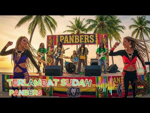 [🌴] Terlambat Sudah - PANBERS  - Reggae Cover 💯 | Chill Vibes | 🎵Progressive Version