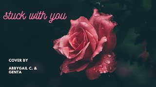 Stuck With You - Ariana Grande ft. Justin Bieber | Cover by Abbygail C. & Genta