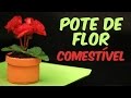 Vaso de flor comestível para o DIA DAS MÃES