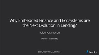 2020 Swiss Lending Conference - Why Embedded Finance & Ecosystems are the Next Evolution in Lending?
