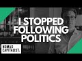 Why I Stopped Following Politics