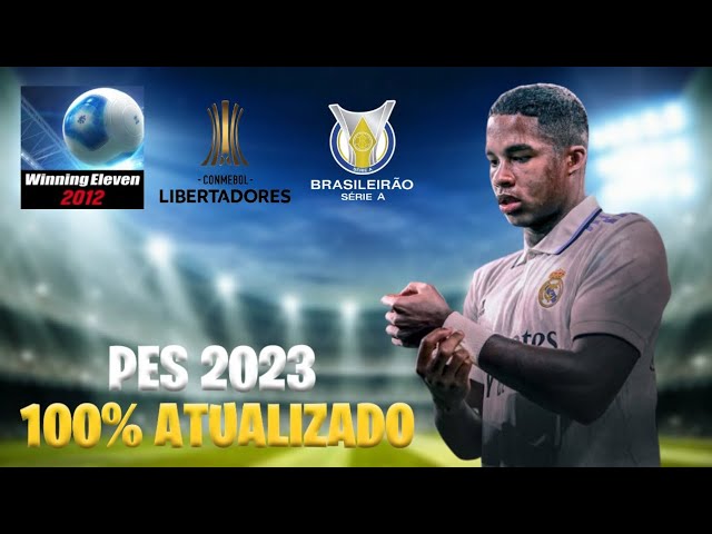 🔥 NOVO! PES 2012 ATUALIZADO 2023 - LIBERTADORES & BRASILEIRÃO SERIE A &  MUITO MAIS 🔥 